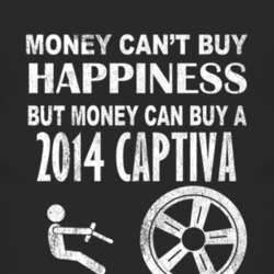 Money Cant Buy Happiness 2014 Chevy Captiva Dark Distressed T Shirt