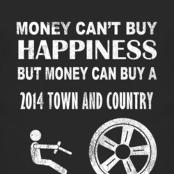 Money Cant Buy Happiness 2014 Chrysler Town and Country Dark Distresse