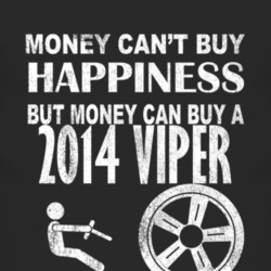 Money Cant Buy Happiness 2014 Dodge Viper Dark Distressed T Shirt