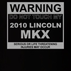 Warning Do Not Touch My 2010 Lincoln Mkx Funny Car Dark Color T Shirt