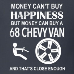 Money Can't Buy Happiness 1968 Chevy Van Distressed Look Dark Color T 