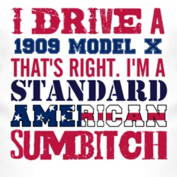 I Drive A 1909 Oldsmobile Model X Standard American Sumbitch T Shirt