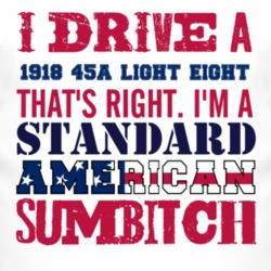 I Drive A 1918 Oldsmobile 45A Light Eight Standard American Sumbitch T