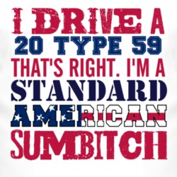 I Drive A 1920 Cadillac Type 59 Standard American Sumbitch T Shirt