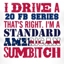 I Drive A 1920 Chevy FB Series Standard American Sumbitch T Shirt