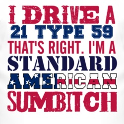 I Drive A 1921 Cadillac Type 59 Standard American Sumbitch T Shirt