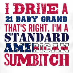I Drive A 1921 Chevy Baby Grand Standard American Sumbitch T Shirt