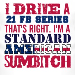 I Drive A 1921 Chevy FB Series Standard American Sumbitch T Shirt