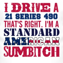 I Drive A 1921 Chevy Series 490 Standard American Sumbitch T Shirt