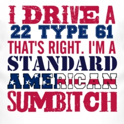 I Drive A 1922 Cadillac Type 61 Standard American Sumbitch T Shirt