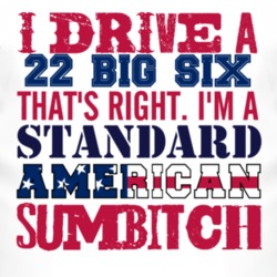I Drive A 1922 Studebaker Big Six Standard American Sumbitch T Shirt