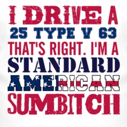 I Drive A 1925 Cadillac Type V 63 Standard American Sumbitch T Shirt