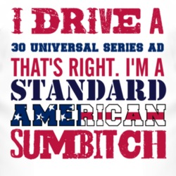 I Drive A 1930 Chevy Universal Series AD Standard American Sumbitch T 