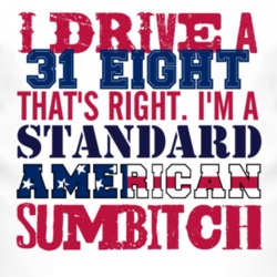 I Drive A 1931 Dodge Eight Standard American Sumbitch T Shirt