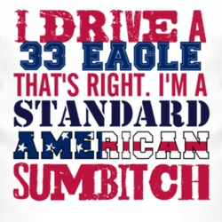 I Drive A 1933 Chevy Eagle Standard American Sumbitch T Shirt