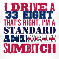 I Drive A 1933 Dodge Eight Standard American Sumbitch T Shirt