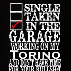 Single Taken Working On My Torino Funny Black T Shirt