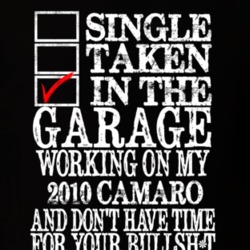 Single Taken In The Garage 2010 Camaro Funny T Shirt