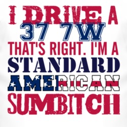 I Drive A 1937 7W Standard American Sumbitch T Shirt