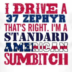 I Drive A 1937 Lincoln Zephyr Standard American Sumbitch T Shirt