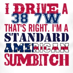 I Drive A 1938 7W Standard American Sumbitch T Shirt