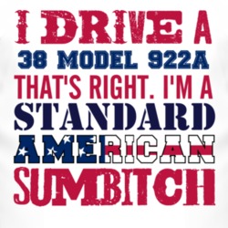 I Drive A 1938 Model 922A Standard American Sumbitch T Shirt