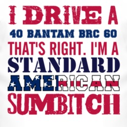 I Drive A 1940 Bantam BRC 60 Standard American Sumbitch T Shirt