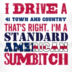 I Drive A 1941 Chrysler Town and Country Standard American Sumbitch T 