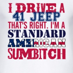 I Drive A 1941 Jeep Standard American Sumbitch T Shirt