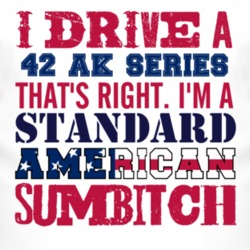 I Drive A 1942 Chevy AK Series Standard American Sumbitch T Shirt