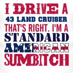 I Drive A 1943 Studebaker Land Cruiser Standard American Sumbitch T Sh