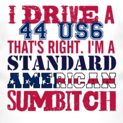 I Drive A 1944 Studebaker US6 Standard American Sumbitch T Shirt