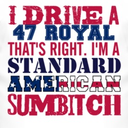 I Drive A 1947 Chrysler Royal Standard American Sumbitch T Shirt