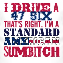 I Drive A 1947 Dodge Six Standard American Sumbitch T Shirt