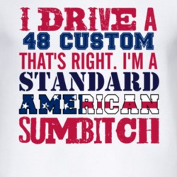 I Drive A 1948 Dodge Custom Standard American Sumbitch T Shirt