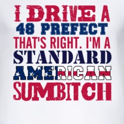 I Drive A 1948 Prefect Standard American Sumbitch T Shirt
