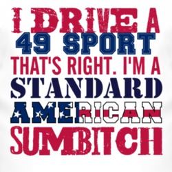 I Drive A 1949 Lincoln Sport Standard American Sumbitch T Shirt