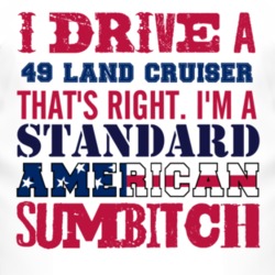 I Drive A 1949 Studebaker Land Cruiser Standard American Sumbitch T Sh