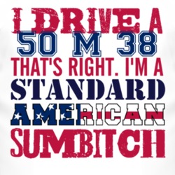 I Drive A 1950 M 38 Standard American Sumbitch T Shirt