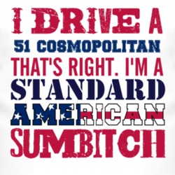 I Drive A 1951 Lincoln Cosmopolitan Standard American Sumbitch T Shirt