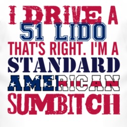 I Drive A 1951 Lincoln Lido Standard American Sumbitch T Shirt