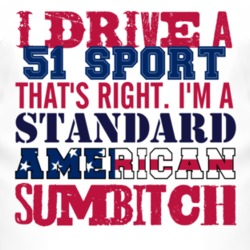 I Drive A 1951 Lincoln Sport Standard American Sumbitch T Shirt