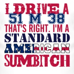 I Drive A 1951 M 38 Standard American Sumbitch T Shirt