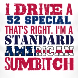 I Drive A 1952 Chevy Special Standard American Sumbitch T Shirt