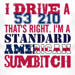 I Drive A 1953 Chevy 210 Standard American Sumbitch T Shirt