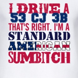 I Drive A 1953 CJ 3B Standard American Sumbitch T Shirt