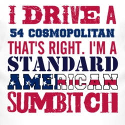 I Drive A 1954 Lincoln Cosmopolitan Standard American Sumbitch T Shirt