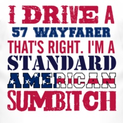 I Drive A 1957 Chrysler Wayfarer Standard American Sumbitch T Shirt