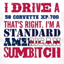 I Drive A 1958 Chevy Corvette XP-700 Standard American Sumbitch T Shir