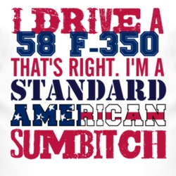 I Drive A 1958 F-350 Standard American Sumbitch T Shirt